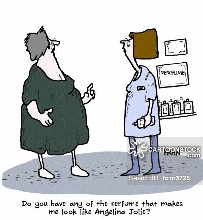 'Do you have any of the perfume that makes me look like Angelina Jolie?'